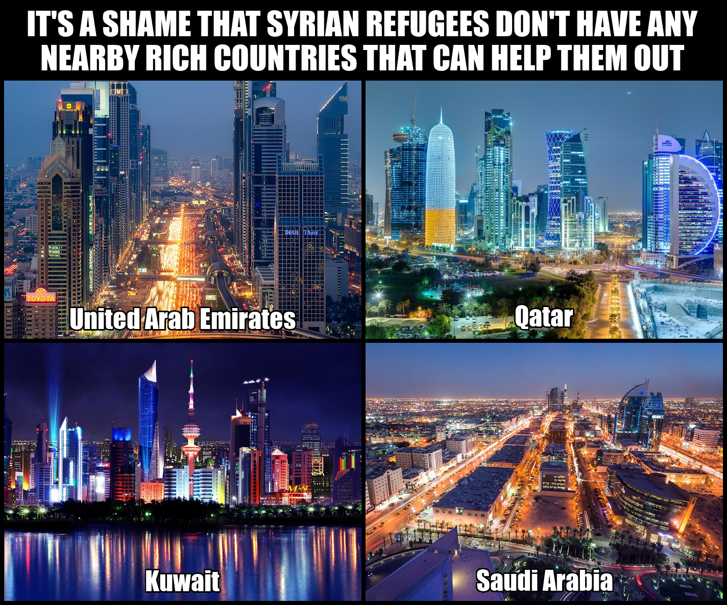 They could go to the United Arab Emirates, Qatar, Kuwait, and Saudi Arabia. They're really wealthy countries.